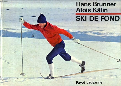 Hans Brunner et Alois Källin, Ski de fond, Payot à Lausanne, 1971. w:500, h:358, 152382, JPEG Hans Brunner et Alois Källin, Ski de fond, Payot à Lausanne, 1971. w:500, h:358, 152382, JPEG